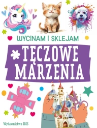 Wycinam i sklejam. Tęczowe marzenia - praca zbiorowa