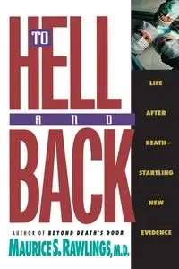 To Hell and Back - Maurice S. Rawlings