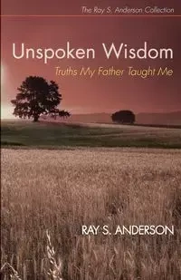 Unspoken Wisdom - Anderson Ray S.