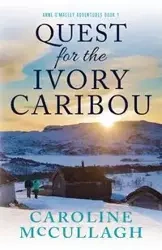 Quest For The Ivory Caribou - Caroline McCullagh