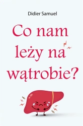 Co nam leży na wątrobie - Samuel Didier, Ewa Balcerek