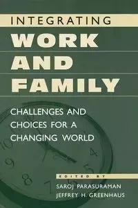 Integrating Work and Family - Parasuraman Saroj H.