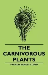 The Carnivorous Plants - Lloyd Francis Ernest