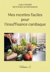 Mes recettes faciles pour l'insuffisance cardiaque. - Menard Cédric