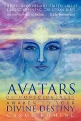 Avatars of Consciousness Awaken to Your Divine Destiny - Carol Romine