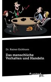 Das menschliche Verhalten und Handeln - Dr. Rainer Eichhorn
