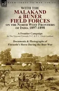 With the Malakand & Buner Field Forces on the North West Frontiers of India 1897-1898 - Fincastle The Viscount