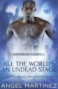 All the World's an Undead Stage - Angel Martinez