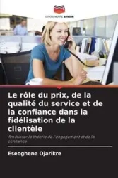 Le rôle du prix, de la qualité du service et de la confiance dans la fidélisation de la clientèle - Ojarikre Eseoghene