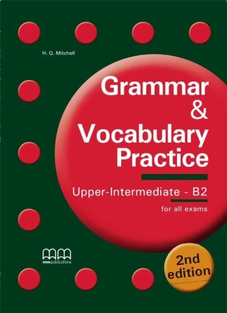 Grammar & Vocabulary Practice Upper-Int.B2 2nd ed. - H.Q. Mitchell, Marileni Malkogianni