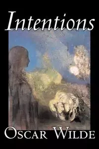 Intentions by Oscar Wilde, Literary Collections, Essays, English, Irish, Scottish, Welsh - Oscar Wilde