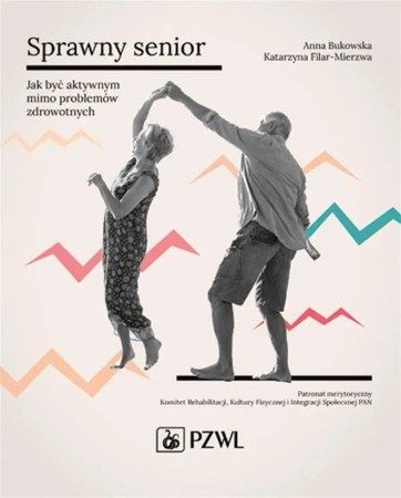 Sprawny senior - Anna Bukowska, Katarzyna Filar-Mierzwa
