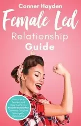 Female Led Relationship Guide - Hayden Conner