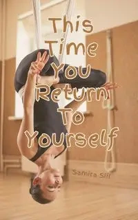 This Time You Return To Yourself - Samira Siil