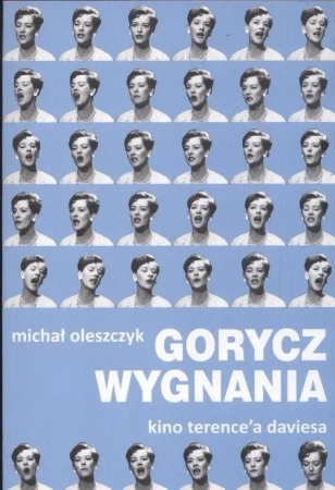 Gorycz wygnania. Kino Terence'a Daviesa - Michał Oleszczyk
