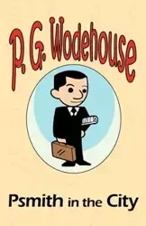 Psmith in the City - From the Manor Wodehouse Collection, a selection from the early works of P. G. Wodehouse - Wodehouse P. G.