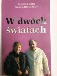 W dwóch światach - Weiss Szewach, Tomasz Dostatni OP