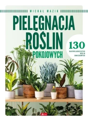 Pielęgnacja roślin pokojowych - praca zbiorowa