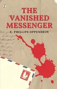 The Vanished Messenger - Oppenheim E. Phillips