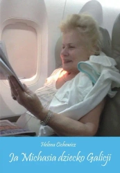 Ja Michasia dziecko Galicji - Helena Cichowicz
