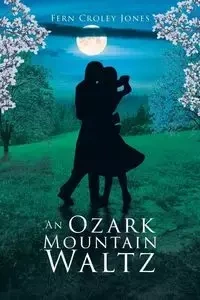 An Ozark Mountain Waltz - Fern Croley