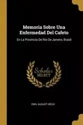 Memoria Sobre Una Enfermedad Del Cafeto - Emil August Göldi
