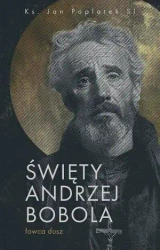 Święty Andrzej Bobola - Łowca dusz - Jan Poplatek SI