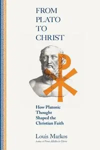 From Plato to Christ - Louis Markos