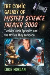The Comic Galaxy of Mystery Science Theater 3000 - Morgan Chris