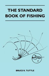 The Standard Book Of Fishing - Tuttle Bruce R.