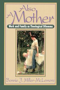 Also a Mother - Miller-McLemore Bonnie J.