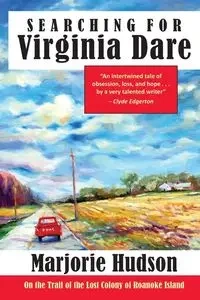 Searching for Virginia Dare - Marjorie Hudson