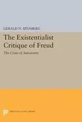 The Existentialist Critique of Freud - Gerald N. Izenberg