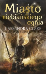 Dary Anioła T.6 Miasto niebiańskiego ognia - Cassandra Clare