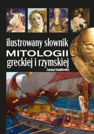 Ilustrowany słownik mitologii greckiej i rzymskiej - Lucyna Stankiewicz