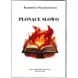 Płonące słowo - Kazimiera Szczykutowicz