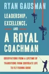 Leadership, Excellence, and a Royal Coachman - Ryan Gausman