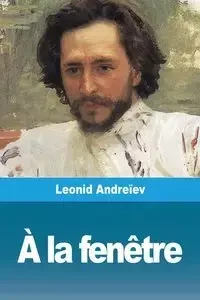 À la fenêtre - Andreïev Leonid