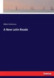 A New Latin Reade - Albert Harkness