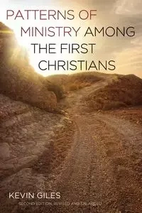 Patterns of Ministry among the First Christians - Kevin Giles