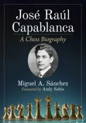 Jose Raul Capablanca - Miguel A. Sánchez
