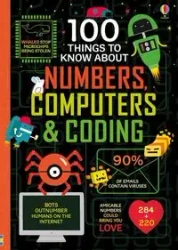 100 things to know about numbers, computers and coding - Alice James, Eddie Reynolds, Minna Lacey, Rose Hall