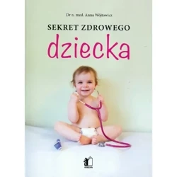 Sekret zdrowego dziecka - ANNA WÓJTOWICZ