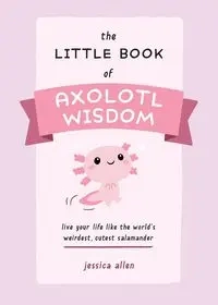 Little Book of Axolotl Wisdom - Allen Jessica