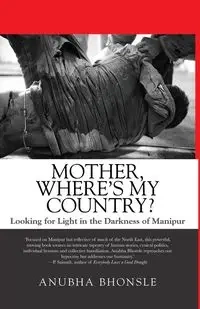 Mother, Where's My Country? - Bhonsle Anubha