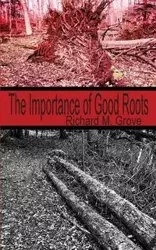 The Importance of Good Roots - Grove Richard M.