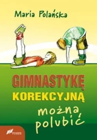 Gimnastykę korekcyjną można polubić - Maria Polańska