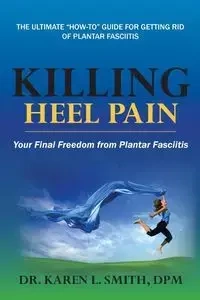 Killing Heel Pain - Karen L. Smith