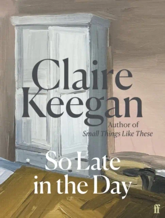 So Late in the Day wer. angielska - Claire Keegan