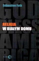 eBook Religia w Białym Domu - Sebastien Fath epub mobi